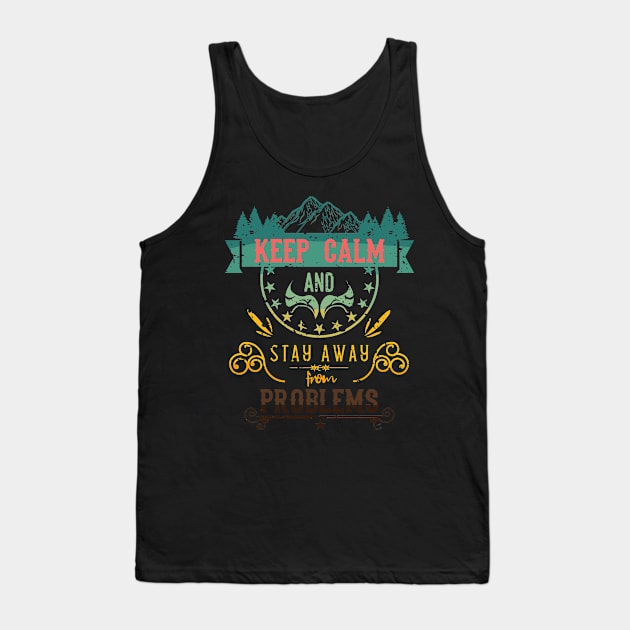 Keep Calm and Stay Away from Problems Vintage RC010 Tank Top by HCreatives